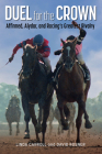 Duel for the Crown: Affirmed, Alydar, and Racing's Greatest Rivalry By Linda Carroll, David Rosner Cover Image