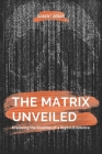 The Matrix Unveiled: Exploring the Realities of a Digital Existence Cover Image
