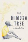 The Mimosa Tree By Antonella Preto Cover Image
