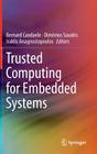 Trusted Computing for Embedded Systems By Bernard Candaele (Editor), Dimitrios Soudris (Editor), Iraklis Anagnostopoulos (Editor) Cover Image