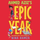 Ahmed Aziz's Epic Year By Nina Hamza, Vikas Adam (Read by) Cover Image