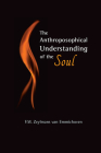 The Anthroposophical Understanding of the Soul By F. W. Zeylmans Van Emmichoven, Friedemann-Eckart Schwarzkopf (Translator) Cover Image