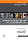 Advances and Innovations in Cardiovascular Imaging, an Issue of Radiologic Clinics of North America: Volume 62-3 (Clinics: Radiology #62) Cover Image