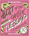 The New York Times Best of the Week Series: Tuesday Crosswords: 50 Easy Puzzles By The New York Times, Will Shortz (Editor) Cover Image