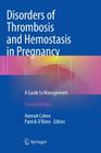 Disorders of Thrombosis and Hemostasis in Pregnancy: A Guide to Management By Hannah Cohen (Editor), Patrick O'Brien (Editor) Cover Image