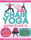 Chair Yoga for Seniors Over 60: Improve Posture, Mobility & Wellness. Unlock Your Path to Independence and Weight Loss with a 28-Day Challenge for Jus Cover Image
