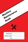 Machine Maintenance Book: Create your own custom machine maintenance log book for every machine you have, even CNC. By Kose Books Cover Image