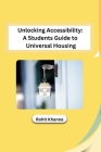 Unlocking Accessibility: A Students Guide to Universal Housing Cover Image