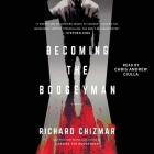 Becoming the Boogeyman By Richard Chizmar, Chris Andrew Ciulla (Read by) Cover Image