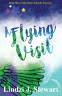 A Flying Visit: Book One of the Salute Islands Treasury By Lindzi J. Stewart, Phoebe E. L. Stewart (Illustrator), Catherine Clarke (Cover Design by) Cover Image