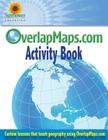 OverlapMaps.com Activity Book: Custom Lessons Teach Geography Using OverlapMaps.com! By Sunflower Education Cover Image