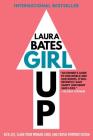 Girl Up: Kick Ass, Claim Your Woman Card, and Crush Everyday Sexism By Laura Bates Cover Image
