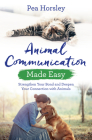Animal Communication Made Easy: Strengthen Your Bond and Deepen Your Connection with Animals By Pea Horsely Cover Image