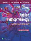 Applied Pathophysiology: A Conceptual Approach By Judi Nath, Carie Braun, CINDY ANDERSON Cover Image