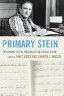 Primary Stein: Returning to the Writing of Gertrude Stein By Janet Boyd (Editor), Sharon J. Kirsch (Editor), Adam Frank (Contribution by) Cover Image