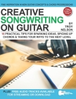 Creative Songwriting on Guitar: 16 Practical Tips for Sparking Ideas, Spicing up Chords & Taking Your Riffs to the Next Level By Troy Nelson Cover Image
