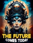 The Future Comes Today Cover Image