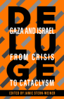 Deluge: Gaza and Israel from Crisis to Cataclysm By Jamie Stern-Weiner (Editor), Avi Shlaim (Introduction by) Cover Image