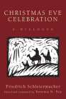 Christmas Eve Celebration By Friedrich Schleiermacher, Terrence N. Tice (Translator) Cover Image