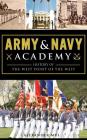 Army and Navy Academy: History of the West Point of the West By Alexander Mui Cover Image