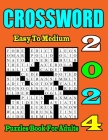 2024 Easy to Medium Crossword Puzzle Book For Adults: New 50 Crossword puzzles Books For Adult, Seniors & Teens By Gilberto S. Garza Cover Image
