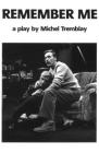 Remember Me By Michel Tremblay, John Stowe (Translator) Cover Image