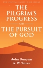 The Pilgrim's Progress and The Pursuit of God: Two Spiritual Classics in One Volume Cover Image