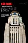 One House: The Unicameral's Progressive Vision for Nebraska, Second Edition Cover Image