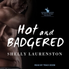 Hot and Badgered Lib/E By Shelly Laurenston, Traci Odom (Read by), Kasha Kensington (Read by) Cover Image