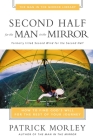 Second Half for the Man in the Mirror: How to Find God's Will for the Rest of Your Journey (Man in the Mirror Library) By Patrick Morley Cover Image