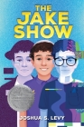 The Jake Show By Joshua S. Levy Cover Image