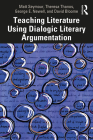 Teaching Literature Using Dialogic Literary Argumentation By Matt Seymour, Theresa Thanos, George E. Newell Cover Image