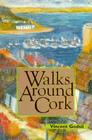 Walks Around Cork By Vincent Godsil, John C. Morrish (Joint Author) Cover Image