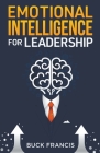 Emotional Intelligence for Leadership By Buck Francis Cover Image
