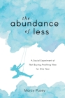 The Abundance of Less: A Social Experiment of Not Buying Anything New for One Year Cover Image