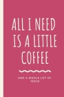 All I Need Is A Little Coffee And A Whole Lot of Jesus: Caffeine - But First Coffee - Nurses - Cup of Joe - I love Coffee - Gift Under 10 - Cold Drip By Purkkey Joe Press Cover Image