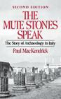The Mute Stones Speak: The Story of Archaeology in Italy Cover Image
