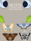 Moth Coloring Book For Toddlers: Moth Activity Book For Kids Cover Image