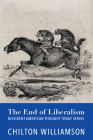 The End of Liberalism (Dissident American Thought Today Series) By Chilton Williamson Cover Image