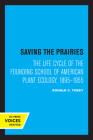 Saving the Prairies: The Life Cycle of the Founding School of American Plant Ecology, 1895-1955 Cover Image