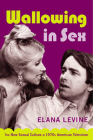 Wallowing in Sex: The New Sexual Culture of 1970s American Television (Console-Ing Passions) Cover Image