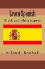 Learn Spanish: Spanish is one of the most attractive languages to learn. There are a number of real big advantages to learning Spanis By Miloudi Bouhali Cover Image