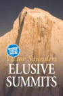 Elusive Summits: Four Expeditions in the Karakoram By Victor Saunders Cover Image