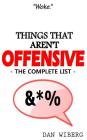 Things That Aren't Offensive: The Complete List By Dan Wiberg Cover Image