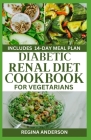 Diabetic Renal Diet Cookbook for Vegetarians: Delicious Low Sodium Recipes to Prevent Kidney Failure By Regina Anderson Cover Image