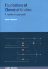 Foundations of Chemical Kinetics: A hands-on approach By Marc R. Roussel Cover Image
