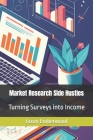 Market Research Side Hustles: Turning Surveys into Income By Jaxon Emberwood Cover Image