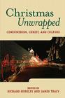 Christmas Unwrapped: Consumerism, Christ, and Culture By Richard Horsley (Editor), James D. Tracy (Editor) Cover Image