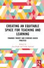 Creating an Equitable Space for Teaching and Learning: Towards Theory and Evidence-based Practice By Jaya Singh (Editor), Tasha Agarwal (Editor) Cover Image