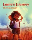 Jamie's Journey: The Savannah By Susan M. Ebbers, Cory Godbey (Illustrator) Cover Image